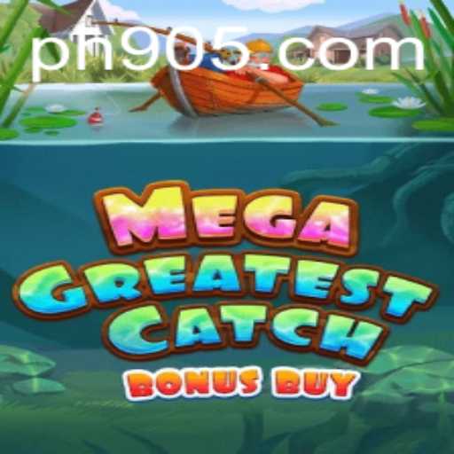 Explore the Thrills of MegaGreatestCatchBonusBuy and Discover the Excitement with PH 90